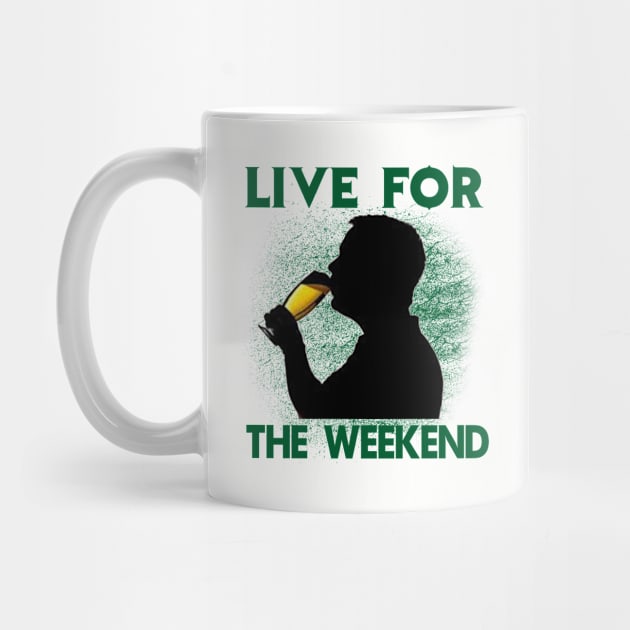 Live For The Weekend - Gift For Beer Lover by ThePowerElite